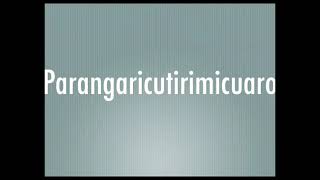 How to pronounce Parangaricutirimicuaro [upl. by Novek572]