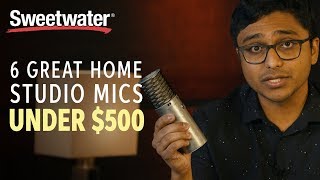 6 Great Home Studio Mics Under 500 [upl. by Adon]