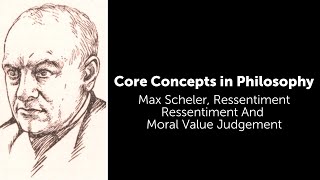 Max Scheler Ressentiment  Ressentiment And Moral Value Judgement  Philosophy Core Concepts [upl. by Douville]