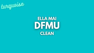 Ella Mai  DFMU Clean  Lyrics [upl. by Semela]