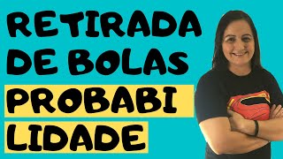 Como resolver problemas sobre Retirada de Bolas  Probabilidade [upl. by Thelma]