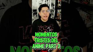 Momentos tristes del anime parte 3 anime animepodcast [upl. by Sillsby]