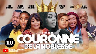 COURONNE DE LA NOBLESSE  EP 10  SÉRIE CONGOLAISE  DDTV PRODUCTION [upl. by Hamirak]