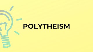 What is the meaning of the word POLYTHEISM [upl. by Euqitsym668]