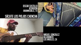 Sacate Los Piojos Chencha  Mikey Gonzalez Bajoquinto amp Oscar Castillo acordeon [upl. by Hooker]