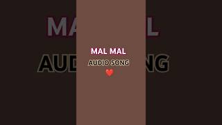 mal mal song ❤️audiosong [upl. by Anehs]