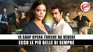 10 Soap Opera Turche Le Più Belle Di Sempre [upl. by Kallick]