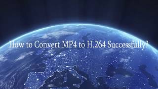 How to Convert MP4 to H 264 Successfully [upl. by Dragoon]