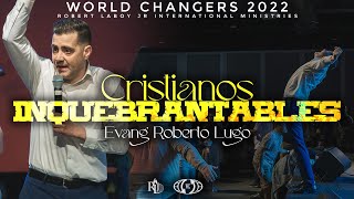 EvangRoberto Lugo  Cristianos Inquebrantable  World Changers 2022  Bilingual Sermon [upl. by Nemzaj]