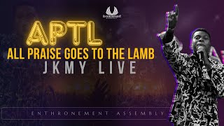 JKMY  ALL PRAISE TO THE LAMB APTL LIVE AT ENTHRONEMENT ASSEMBLY [upl. by Solon410]