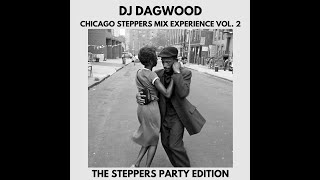 DJ DAGWOODCHICAGO STEPPERS MIX EXPERIENCE VOL 2 THE PARTY EDITION [upl. by Chappy203]