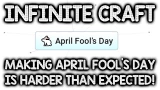 MAKING APRIL FOOLS DAY IS EVEN HARDER THAN EXPECTED  Lets Play Infinite Craft Free Web Game [upl. by Dieterich225]