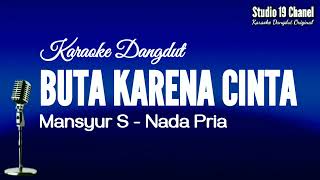 KARAOKE BUTA KARENA CINTA NADA PRIA [upl. by Cira799]