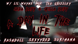 A Day In The Life W Skilla Baby amp Sada Baby 010 Ft MGK TeeGrizzley Lil Wayne amp More [upl. by Rhiamon]