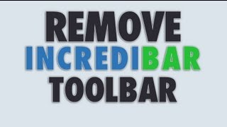 Remove Incredibar toolbar [upl. by Tecu]