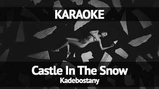 Kadebostany  Castle In The Snow Karaoke [upl. by Nohsyar]