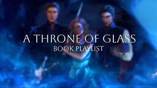 A Throne of Glass Sires  BOOK PLAYLIST  PART II [upl. by Inar49]