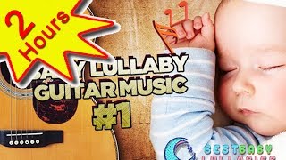 💕 Guitar Baby Music Lullaby Songs To Relax and Go to Sleep 2 HOURS Babies Lullabies Song ♥ [upl. by Katine500]