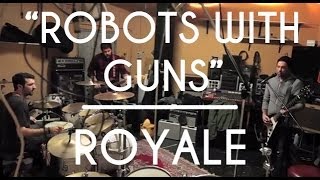 The Band Royale  Robots With Guns [upl. by Carmine]