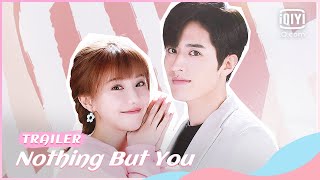 🍒Official Trailer  Nothing But You  iQiyi Romance [upl. by Anid]