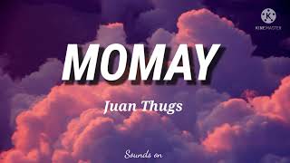 Momay  Juan Thugs lyrics [upl. by Ailegave]