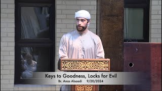 Keys to Goodness Locks for Evil  Br Anas Alsaadi 9202024 [upl. by Amoreta]