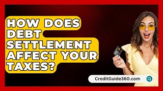 How Does Debt Settlement Affect Your Taxes  CreditGuide360com [upl. by Nerissa]