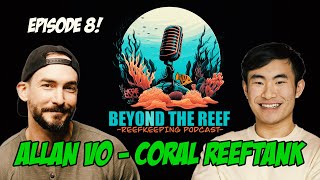 Episode 08 Coral Reeftank Allan Vo [upl. by Inod]