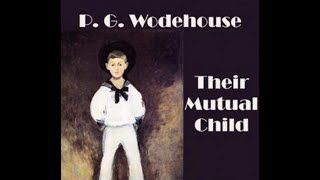 Their Mutual Child by P G Wodehouse  Audiobook [upl. by Hgielsa198]