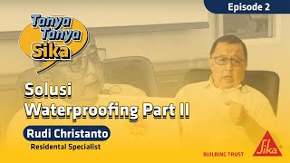 TanyaTanya Sika  Episode 2  Solusi Waterproofing Part II [upl. by Iolanthe]