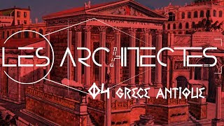 LES ARCHITECTES  4  Grèce Antique [upl. by Niamjneb611]