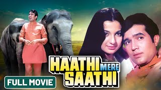 Haathi Mere Saathi 1971 Old Hindi Full Movie  Rajesh Khanna Tanuja  Blockbuster Bollywood Film [upl. by Tara338]