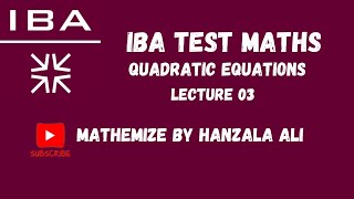 IBA TEST MATHS  LECTURE 04  QUADRATIC EQUATIONS [upl. by Mcilroy83]