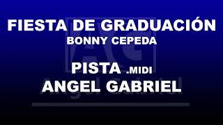 FIESTA DE GRADUACIÓN  BONNY CEPEDA  PISTA ANGEL GABRIEL pistas musica merengue fiestas salsa [upl. by Leander]