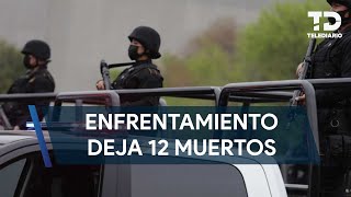 Enfrentamiento deja 12 muertos en General Terán Nuevo León aseguran 7 camionetas [upl. by Zaslow]