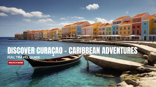 Discover Curaçao – Caribbean Adventures Culture and Nightlife  Full Travel Guide [upl. by Nordek319]