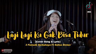 Lirik Lagi Lagi Ku Gak Bisa Tidur  ILU IMU Cover 3 Pemuda Berbahaya ft Sallsa Bintan Viral TikTok [upl. by Alika]