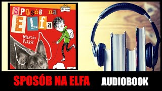 AUDIOBOOK Sposób na Elfa  M Pałasz Lektura Szkolna  Słuchaj online i pobierz MP3 🎧 [upl. by Hgieleak]