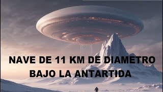 IMPACTANTE NAVE EXTRATERRESTRE de 11 km enterrada en la ANTARTIDA es la Causante de las ANOMALIAS M [upl. by Pelpel]