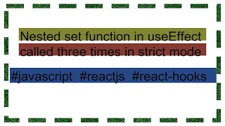 Nested set function in useEffect called three times in strict mode [upl. by Atineb]