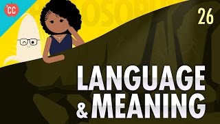 Language amp Meaning Crash Course Philosophy 26 [upl. by Nuriel]