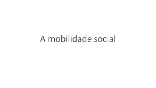 A mobilidade social Parte 01 [upl. by Erbas]