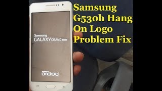 Samsung G530H Flash Ok but Hang On Logo Problem Solve  Android Help ZonE [upl. by Philomena]