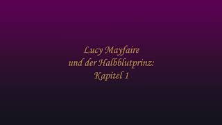 Lucy Mayfaire und der Halbblutprinz Kapitel 1 [upl. by Steel]