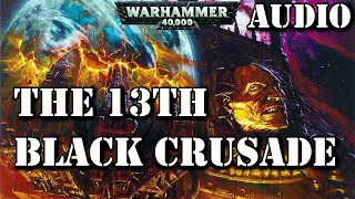 The 13th Black Crusade Warhammer 40k Lore [upl. by Naibaf]