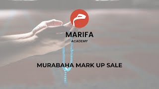 MURABAHA MARK UP SALE  Marifa Academy Islamic Finance [upl. by Adelind]