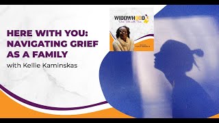 How to Support a Grieving Family Member With Kellie Kaminskas [upl. by Wobniar]