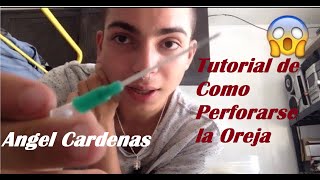 Tutoríal de Como Perforarse la Oreja Angel Cardenas [upl. by Gotcher]