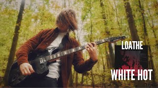 White Hot  Loathe  GUITAR COVER [upl. by Edac]