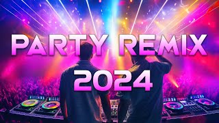 PARTY REMIX 2024 🔥 Mashups amp Remixes Of Popular Songs 🔥 DJ Remix Club Music Dance Mix 2024 [upl. by Gonyea]